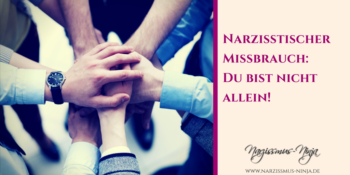 Narzisstischer Missbrauch: Du bist nicht allein!