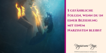 5 gefährliche Folgen, wenn du in einer Beziehung mit einem Narzissten bleibst
